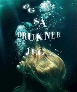 Og så drukner jeg ...