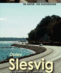 Oplev Slesvig - fra Kielerkanalen til Skamlingsbanken (Bog)