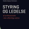 Styring Og Ledelse Af Professionelle I Den Offentlige Sektor - Matilde Høybye-mortensen - Bog