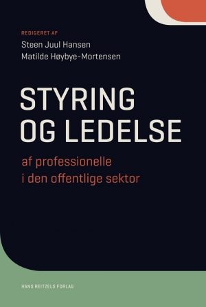 Styring Og Ledelse Af Professionelle I Den Offentlige Sektor - Matilde Høybye-mortensen - Bog