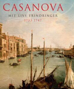 Casanova - mit livs erindringer. Erotiske memoirer 1733-1747 (E-bog)