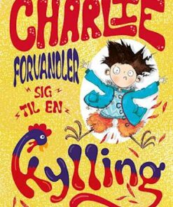 Charlie forvandler sig til en kylling