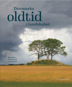 Danmarks Oldtid I Landskabet - Marianne Rasmussen Lindegaard - Bog
