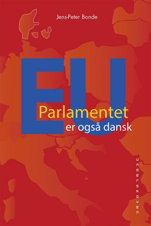 Eu-parlamentet Er Også Dansk - Jens-peter Bonde - Bog