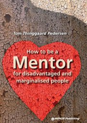 How To Be A Mentor For Disadvantaged And Marginalised People - Tom Thinggaard Pedersen - Bog