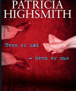 Hvem er kat - hvem er mus. En Patricia Highsmith krimi. (E-bog)