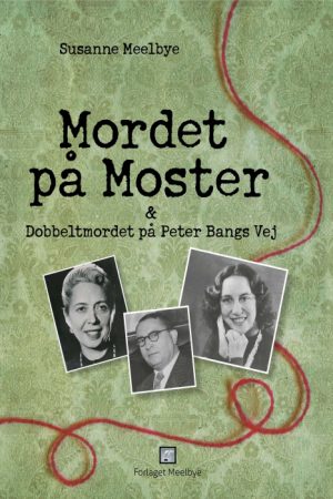 Mordet på Moster & Dobbeltmordet på Peter Bangs Vej (E-bog)
