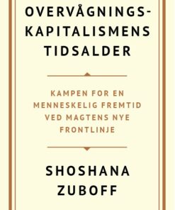 Overvågningskapitalismens Tidsalder - Shoshana Zuboff - Bog