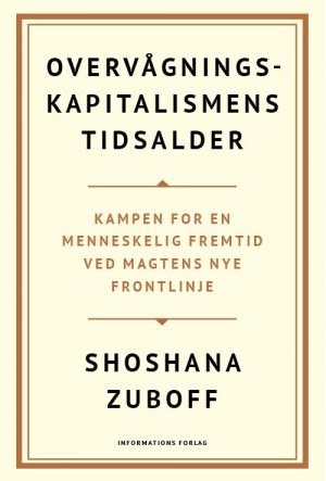 Overvågningskapitalismens Tidsalder - Shoshana Zuboff - Bog