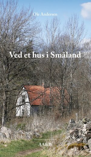 Ved Et Hus I Småland - Ole Andersen - Bog